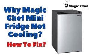 Magic Chef Mini Fridge Not Cooling