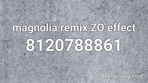magnolia remix ZO effect Roblox ID - Roblox music codes