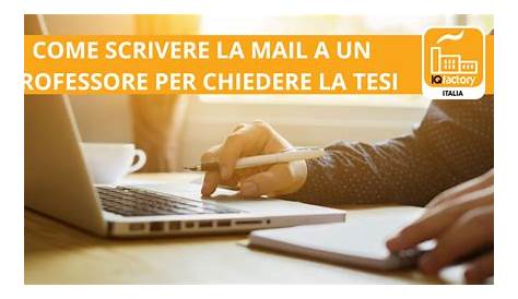 Come scrivere una mail a un professore per chiedere la tesi - Speciali