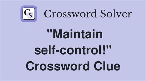 maintain self control crossword clue