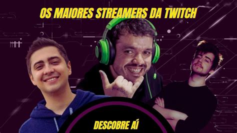 maiores streamers da twitch brasil