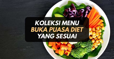 Tips Memilih Makanan Berbuka Puasa untuk Diet Sehat