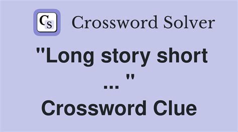 make a long story short crossword