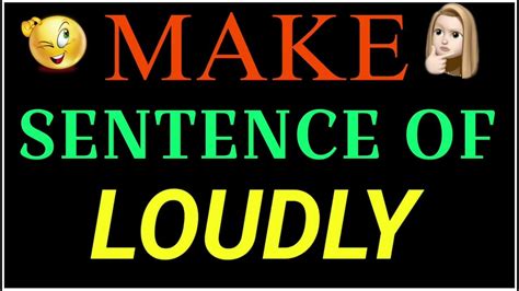 Make A Sentence Loudly