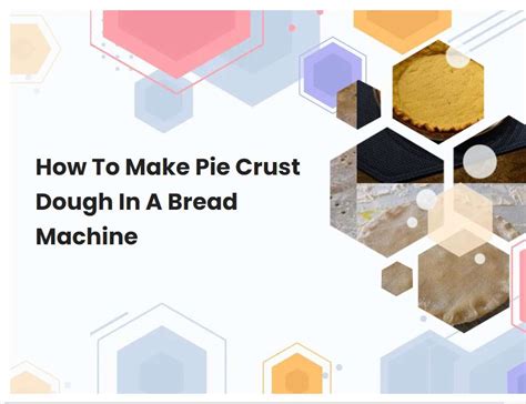 Make Pie Dough In Bread Machine