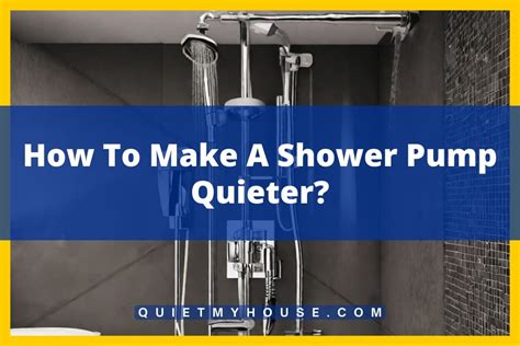 Make Shower Pump Quieter
