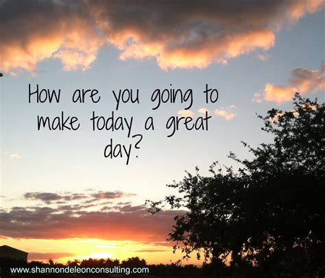 make today a great day quote