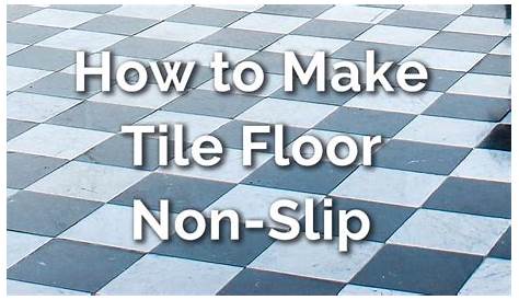 4 Powerful Ways to Make Tile Floor NonSlip DailyHomeSafety