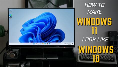 How to Customize Windows 11 to Resemble Windows 10 Easy StepbyStep Guide