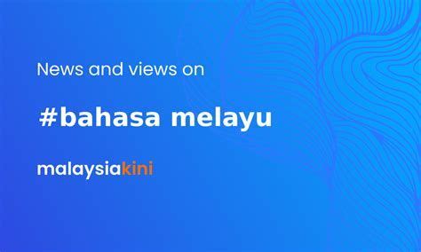 malaysiakini bahasa melayu online