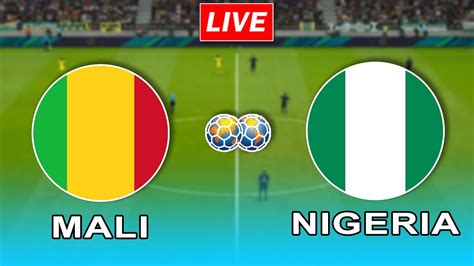 mali vs nigeria friendly