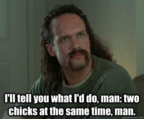 man! chicks two the at same time