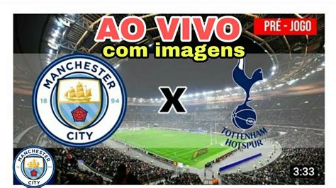 man city x tottenham ao vivo futemax