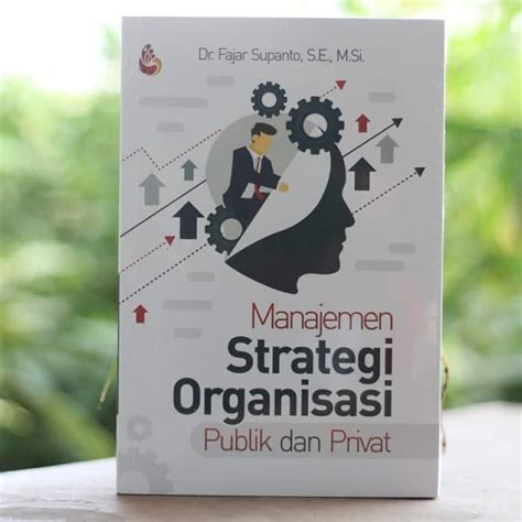 Jual Buku Manajemen Strategi Organisasi Publik dan Privat Terbaru di