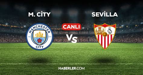 manchester city - sevilla izle