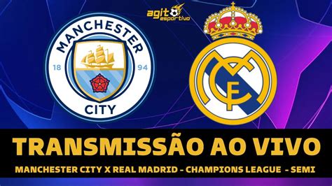 manchester city x real madrid ao vivo youtube