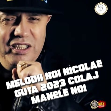 manele noi guta colaj