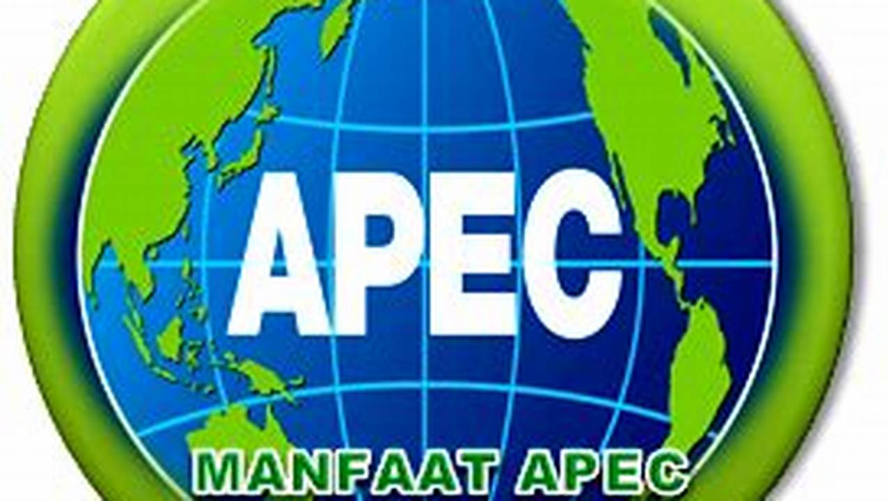 Temukan Manfaat APEC Bagi Indonesia yang Jarang Diketahui