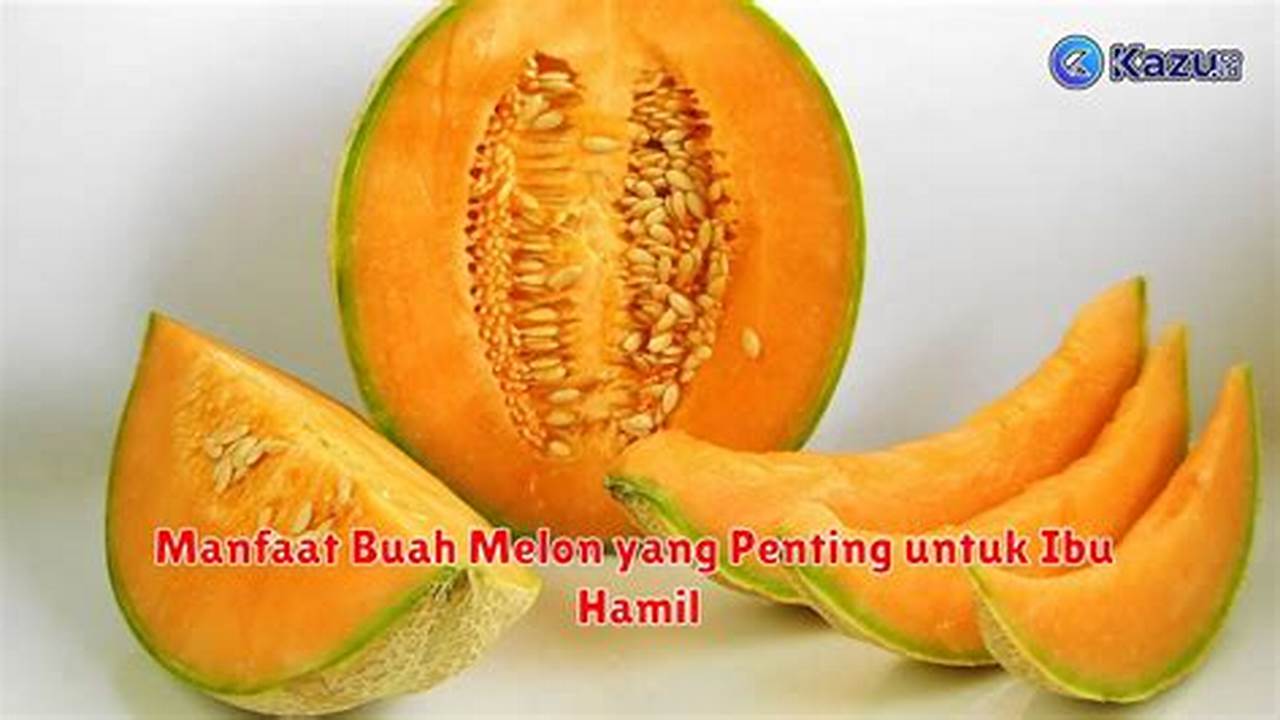 Temukan Manfaat Buah Melon untuk Ibu Hamil yang Jarang Diketahui