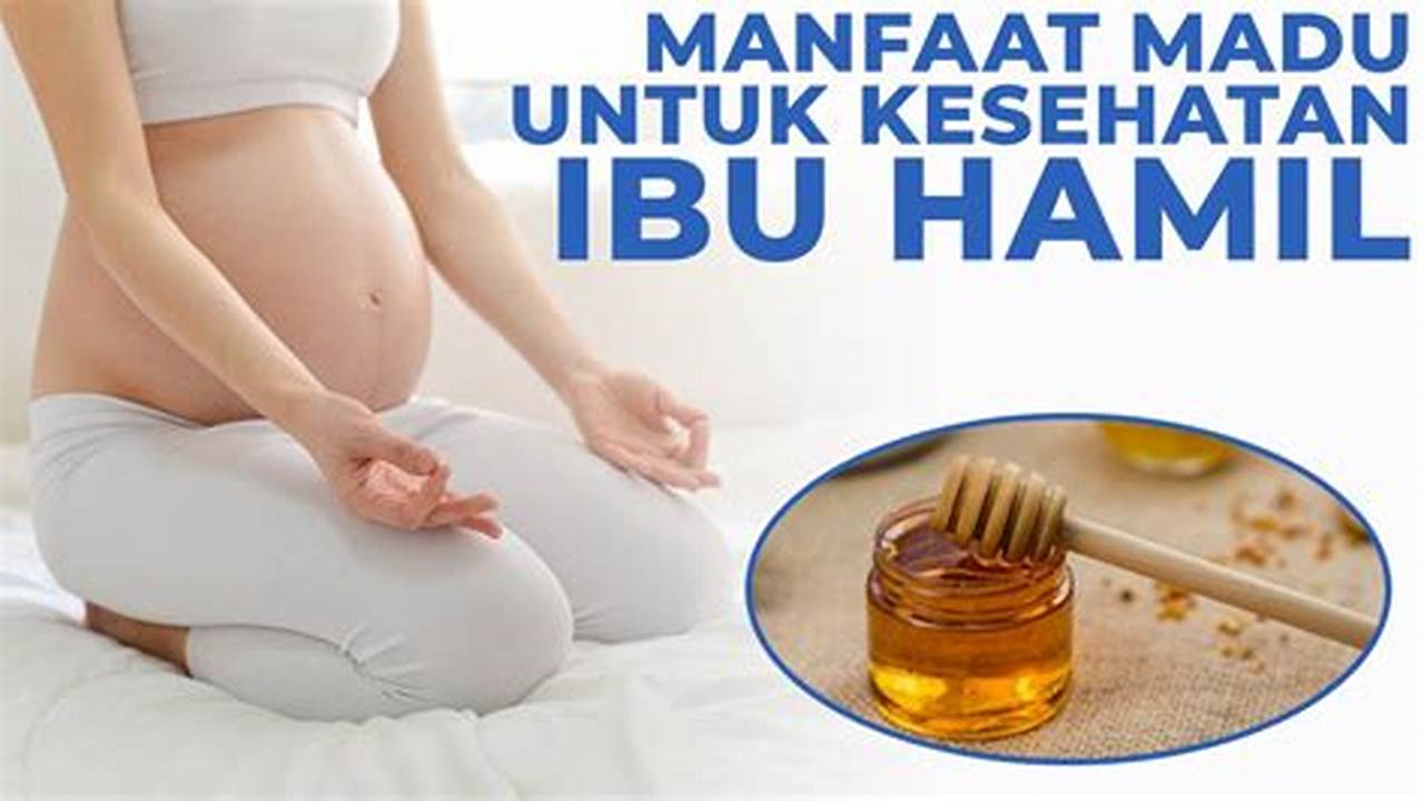 Manfaat Madu untuk Ibu Hamil: 5 Rahasia Kesehatan yang Jarang Diketahui