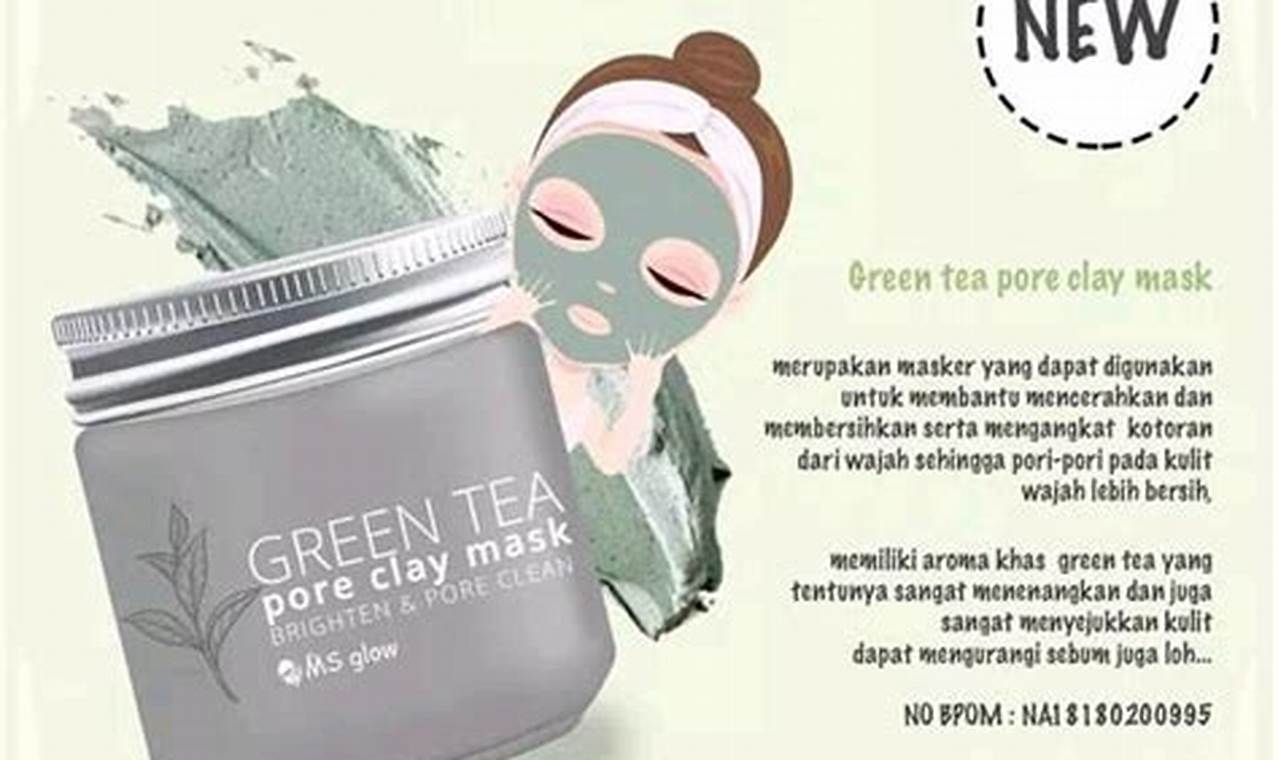 Temukan 7 Manfaat Masker MS Glow Green Tea yang Jarang Diketahui