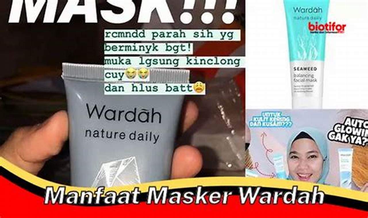 Manfaat Masker Wardah dengan Penemuan dan Wawasan yang Tidak Anda Ketahui