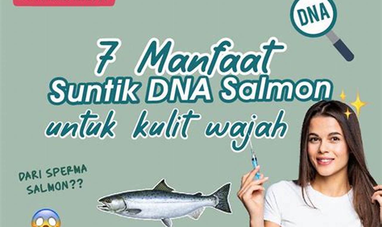 Manfaat Salmon DNA: Penemuan dan Wawasan yang Tidak Boleh Dilewatkan