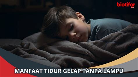 Temukan 7 Manfaat Tidur Dalam Gelap yang Jarang Diketahui