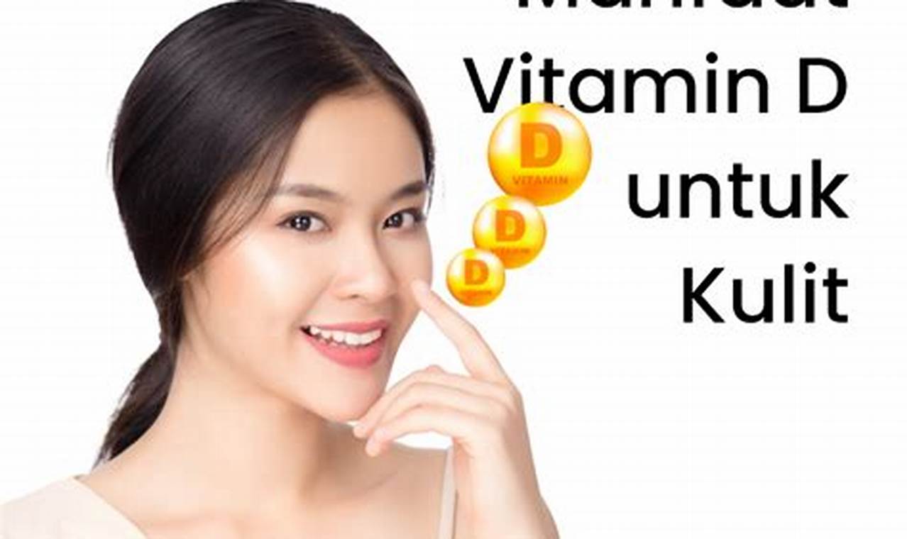 Temukan Manfaat Vitamin D untuk Kulit yang Jarang Diketahui