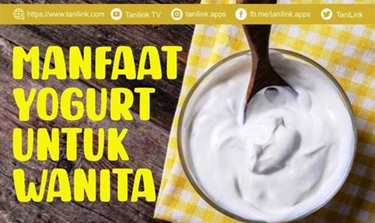 Manfaat Yoghurt untuk Wanita yang Perlu Kamu Ketahui