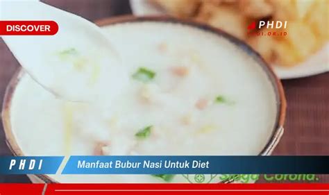 Temukan Rahasia Manfaat Bubur Nasi yang Jarang Diketahui untuk Diet Anda