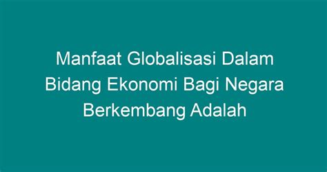 Temukan Manfaat Globalisasi di Bidang Ekonomi Yang Wajib Anda Ketahui