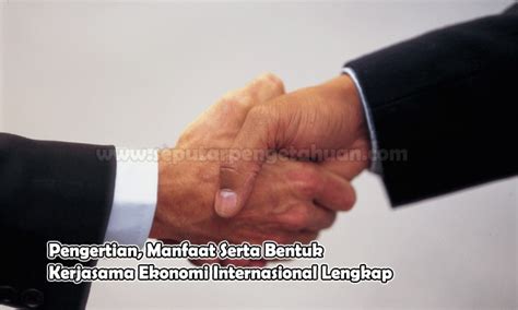 Temukan Manfaat Kerjasama Internasional yang Perlu Anda Ketahui