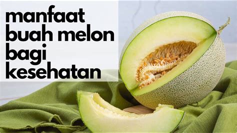 Temukan 8 Manfaat Melon untuk Kesehatan yang Jarang Diketahui