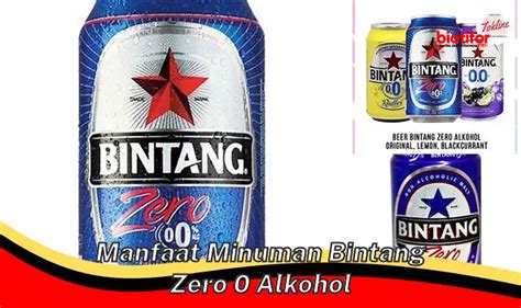 Manfaat Minuman Bintang Zero 0 Alkohol yang Wajib Diketahui