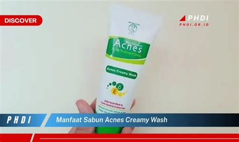 7 Manfaat Sabun Acnes Creamy Wash yang Jarang Diketahui