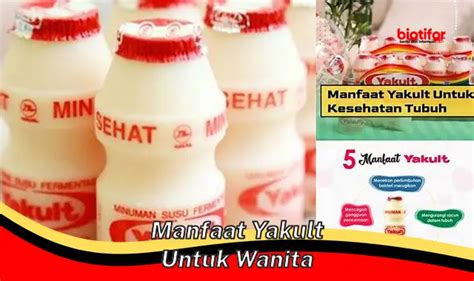 Temukan 7 Manfaat Yakult untuk Wanita yang Jarang Diketahui