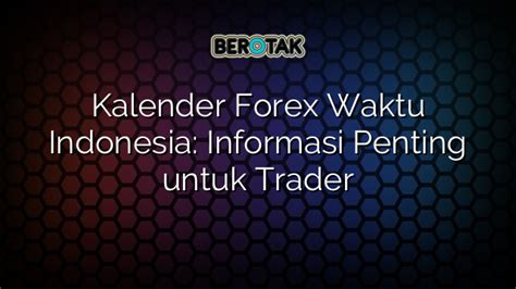 Manfaat Forex Kalender: Informasi Waktu yang Tepat