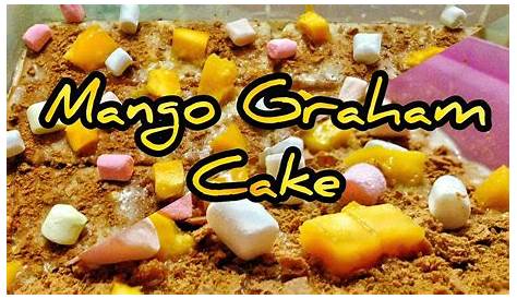 Mango Graham Cake Recipe Panlasang Pinoy No Bake Cake