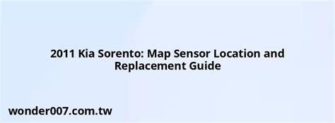 Map Sensor Location 2011 Kia Sorento