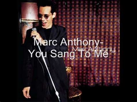 marc anthony youtube you sang to me