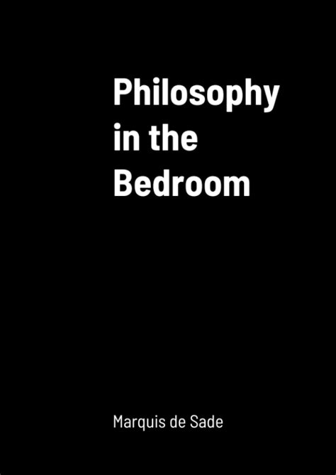 Marquis De Sade Philosophy In The Bedroom