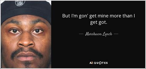 marshawn lynch get got quote