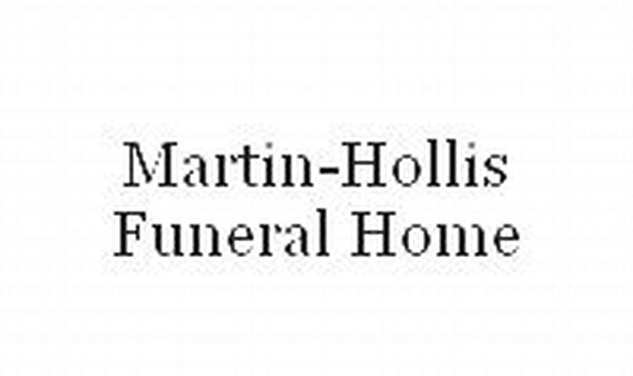 Unveiling "martin hollis funeral home obituaries": A Journey of Remembrance