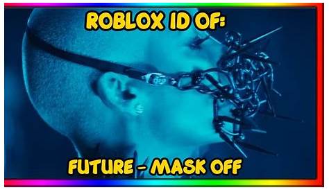 Roblox Id Mask off the better version [ROBLOX IDS] - YouTube