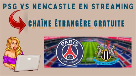 match psg newcastle gratuit