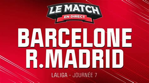 match real madrid vs barcelone en direct