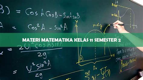 Materi Matematika Minat Kelas 11 Semester 2: Pelajari Semua yang Perlu Diketahui