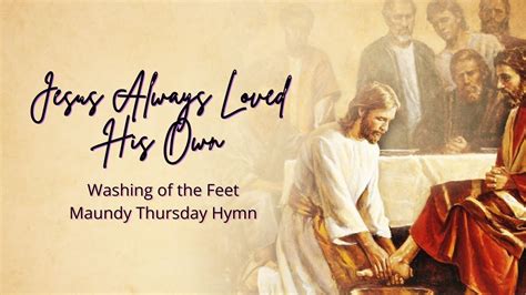 maundy thursday foot washing hymns