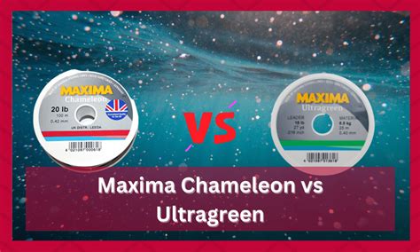 maxima ultragreen vs chameleon